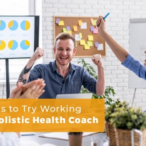 7 Reasons to Try Working with A Holistic Health Coach